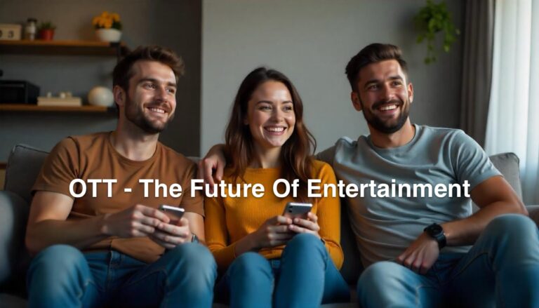 10 Reasons Why OTT Streaming Is The Future Of Entertainment